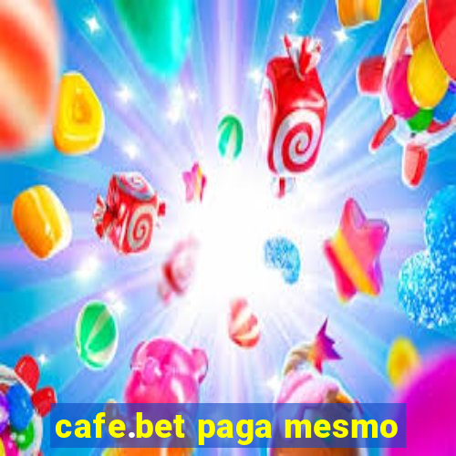 cafe.bet paga mesmo